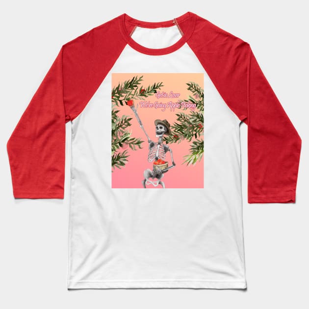 Get in Loser were going Apple Picking Baseball T-Shirt by Heather Dorsch Creations